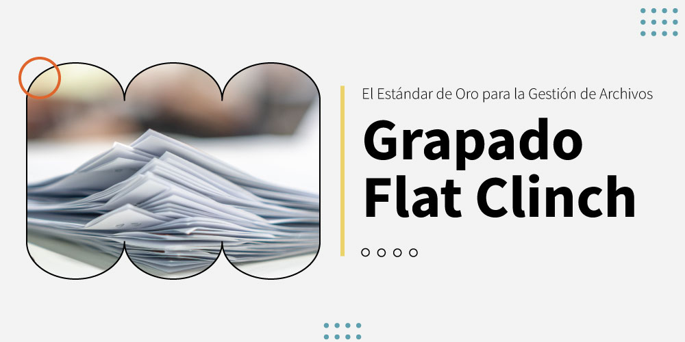 Grapado-Flat-Clinch-El-Estandar-de-Oro-para-la-Gestion-de-Archivos