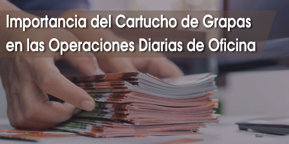 Importancia-del-Cartucho-de-Grapas-en-las-Operaciones-Diarias-de-Oficina