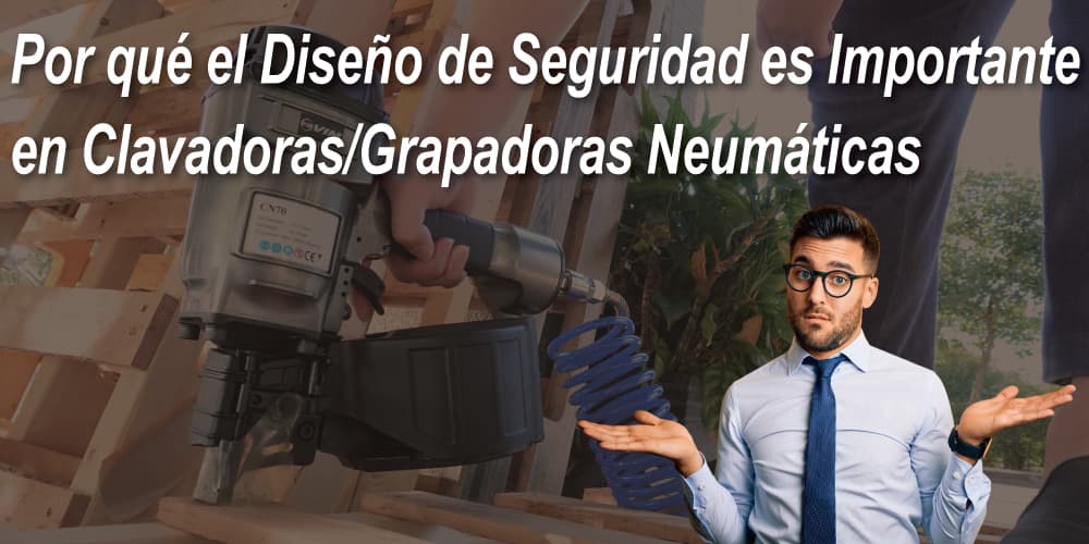 por-que-el-diseno-de-seguridad-es-importante-en-clavadoras-y-grapadoras-neumaticas