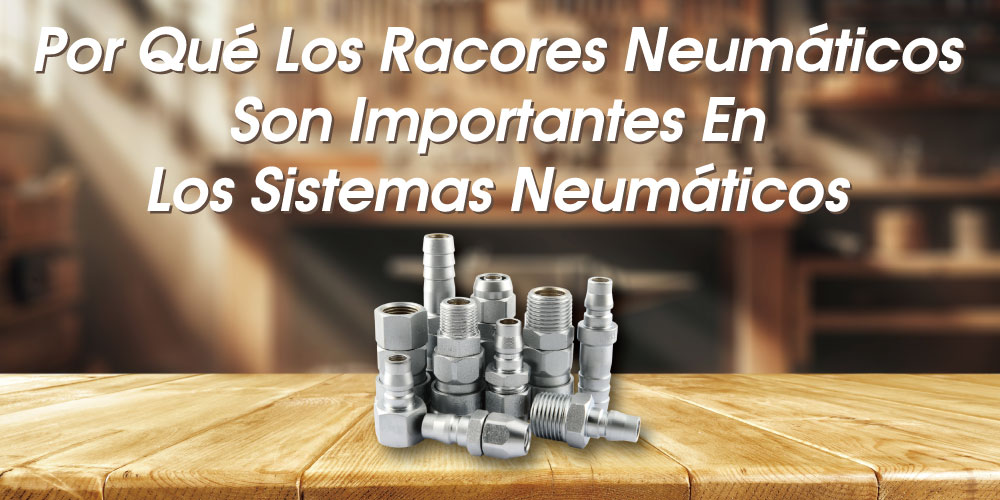 por-que-los-racores-neumaticos-don-importantes-en-los-sistemas-neumaticos