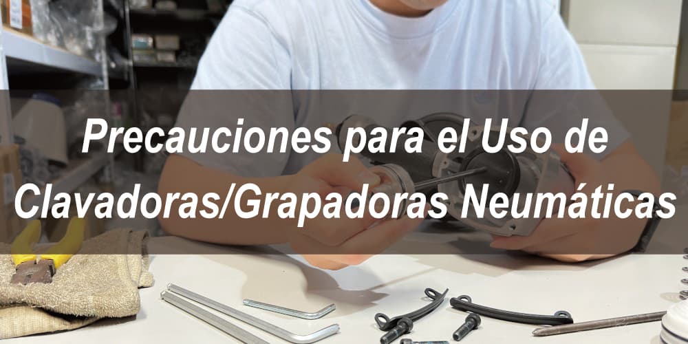 precauciones-para-el-uso-de-clavadoras-y-grapadoras-neumaticas