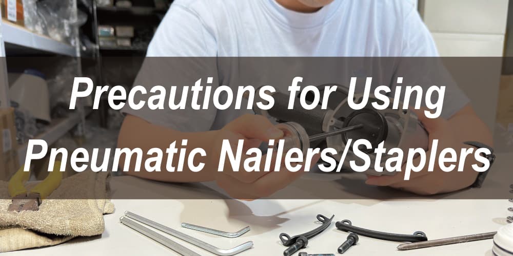 precautions-for-using-pneumatic-nailers-and-staplers