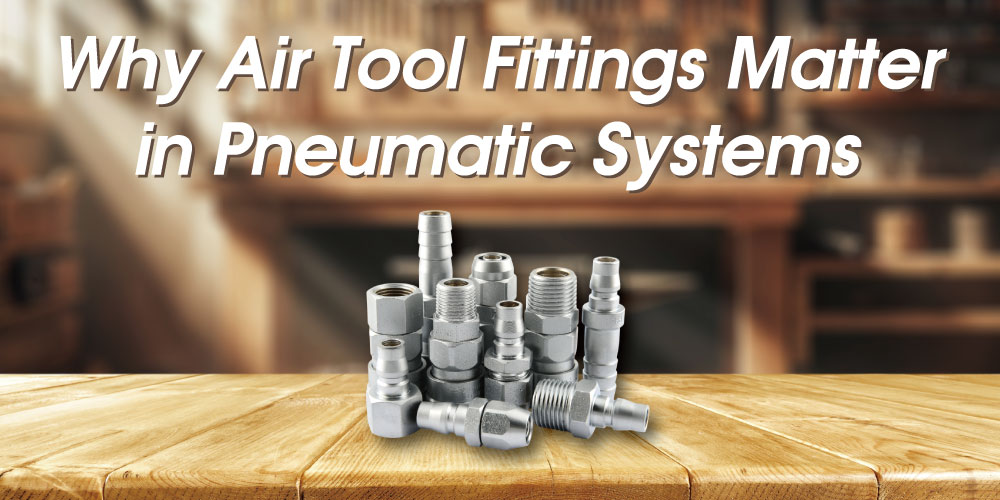 why-air-tool-fittings-matter-in-pneumatic-systems