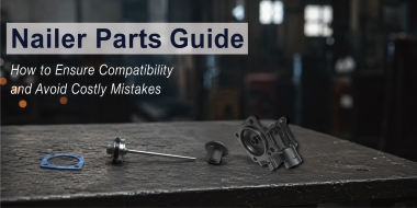 Nailer-Parts-Guide-How-to-Ensure-Compatibility-and-Avoid-Costly-Mistakes-380x190